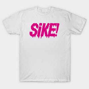 SiKE! T-Shirt